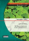 Cover: Lernziel Gl&uuml;ck: Der Weg zur Eudaimonia in Stoa und Epikureismus - Bachelor + Master Publishing