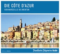 Abbildung von: Die Côte d`Azur - Frankfurter Allgemeine Zeitung GmbH