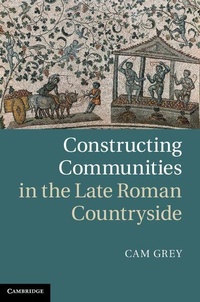 Enlarge image Cover: Constructing Communities in the Late Roman Countryside - Cambridge University Press