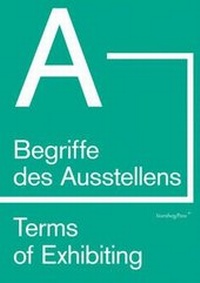 Enlarge image Cover: Terms of Exhibiting (from A to B) - Sternberg Press