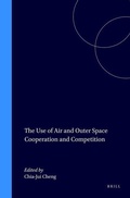Cover: The Use of Air and Outer Space Cooperation and Competition:Proceedings of the International Conference on Air and Outer Space at the Service of World Peace and Prosperity, Held in Beijing from 21-23 August 1995 - Kluwer Law International