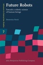 Cover: Future Robots - John Benjamins Publishing Company