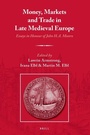 Cover: Money, Markets and Trade in Late Medieval Europe - Brill