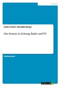 Cover: Das Feature in Zeitung, Radio und TV - GRIN Verlag