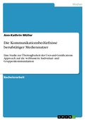 Cover: Die Kommunikationsbed&uuml;rfnisse berufst&auml;tiger Mediennutzer - GRIN Verlag