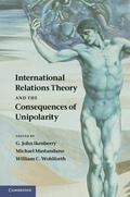 Cover: International Relations Theory and the Consequences of Unipolarity - Cambridge University Press