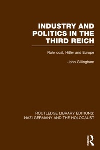 Enlarge image Cover: Industry and Politics in the Third Reich (RLE Nazi Germany & Holocaust) - Routledge