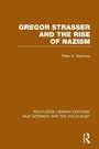 Cover: Gregor Strasser and the Rise of Nazism (RLE Nazi Germany & Holocaust) - Routledge