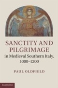Cover: Sanctity and Pilgrimage in Medieval Southern Italy, 1000-1200 - Cambridge University Press