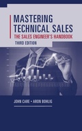 Cover: Mastering Technical Sales: The Sales Engineer's Handbook, Third Edition - Artech House Publishers