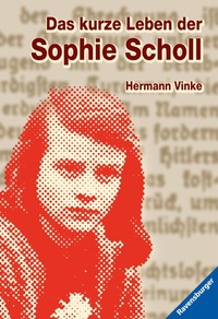 Abbildung von: Das kurze Leben der Sophie Scholl - Ravensburger