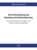 Cover: Die Entwicklung des Bundesnachrichtendienstes - sierke VERLAG - Sierke WWS GmbH