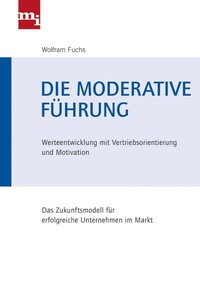 Enlarge image Cover: Die moderative Führung - mi-Wirtschaftsbuch