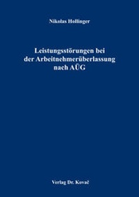 Abbildung von: Leistungsstörungen bei der Arbeitnehmerüberlassung nach AÜG - Kovac, Dr. Verlag