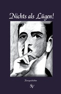 Cover: Nichts als L&uuml;gen! - Schweitzerhaus Verlag