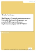 Cover: Nachhaltiges Veranstaltungsmanagement - Potenziale, Rahmenbedingungen und praktische L&ouml;sungsans&auml;tze zur Implementierung der DIN ISO 20121 - diplom.de