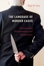 Cover: Language of Murder Cases: Intentionality, Predisposition, and Voluntariness - Oxford University Press, USA