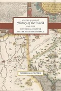 Cover: Walter Ralegh's "History of the World" and the Historical Culture of the Late Renaissance - University of Chicago Press