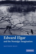 Cover: Edward Elgar and the Nostalgic Imagination - Cambridge University Press