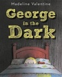 Cover: George in the Dark - Alfred A. Knopf Books for Young Readers