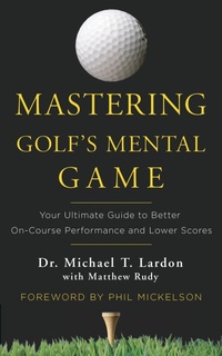 Abbildung von: Mastering Golf's Mental Game - Crown Publishing Group, Division of Random House Inc