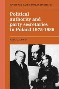 Cover: Political Authority and Party Secretaries in Poland, 1975-1986 - Cambridge University Press