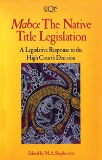 Abbildung von: Mabo: the Native Title Legislation - University of Queensland Press