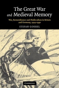 Enlarge image Cover: The Great War and Medieval Memory - Cambridge University Press