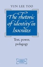 Cover: The Rhetoric of Identity in Isocrates - Cambridge University Press