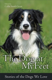 Bild vergrößern Bild: Dog at My Feet, The - Revell, a division of Baker Publishing Group
