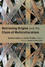 Cover: Retrieving Origins and the Claim of Multiculturalism - William B Eerdmans Publishing Co