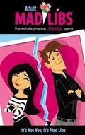 Cover: It's Not You, It's Mad Libs - Price Stern Sloan Publishers Inc.,U.S.