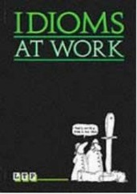 Abbildung von: Idioms at Work - Language Teaching Publications
