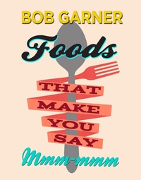 Abbildung von: Foods That Make You Say Mmm-mmm - John F Blair Publisher