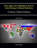 Cover: Once Again, the Challenge to the U.S. Army During A Defense Reduction: To Remain A Military Profession (Enlarged Edition) - Lulu.com