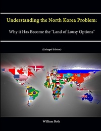 Abbildung von: Understanding the North Korea Problem: Why it Has Become the "Land of Lousy Options" (Enlarged Edition) - Lulu.com