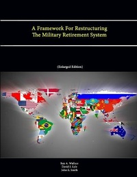 Enlarge image Cover: A Framework For Restructuring The Military Retirement System - Lulu.com