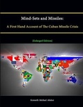 Cover: Mind-Sets and Missiles: A First Hand Account of The Cuban Missile Crisis [Enlarged Edition] - Lulu.com