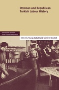 Cover: Ottoman and Republican Turkish Labour History: Volume 17 - Cambridge University Press