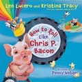 Cover: How to Roll Like Chris P. Bacon - Hay House Inc
