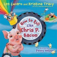 Enlarge image Cover: How to Roll Like Chris P. Bacon - Hay House Inc