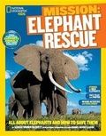 Cover: Nat Geo Kids Mission Elephant Rescue - National Geographic Kids