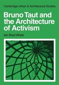 Cover: Bruno Taut and the Architecture of Activism - Cambridge University Press