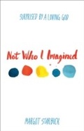 Cover: Not Who I Imagined - Baker Publishing Group
