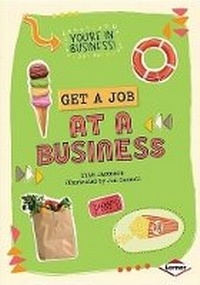 Enlarge image Cover: Get a Job at a Business - Lerner Publishing Group