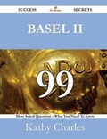 Cover: Basel II 99 Success Secrets - 99 Most Asked Questions on Basel II - What You Need to Know - Emereo Publishing