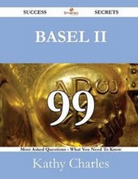 Enlarge image Cover: Basel II 99 Success Secrets - 99 Most Asked Questions on Basel II - What You Need to Know - Emereo Publishing