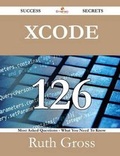 Cover: Xcode 126 Success Secrets - 126 Most Asked Questions on Xcode - What You Need to Know - Emereo Publishing