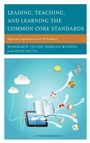 Cover: Leading, Teaching, and Learning the Common Core Standards - Rowman & Littlefield Publishers