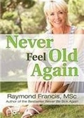 Cover: Never Feel Old Again - Blackstone Publishing